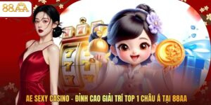 AE Sexy Casino - Đỉnh Cao Giải Trí Top 1 Châu Á Tại 88AA