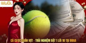 Cá Cược Quần Vợt – Trải Nghiệm Đặt 1 Lời 10 Tại 88AA