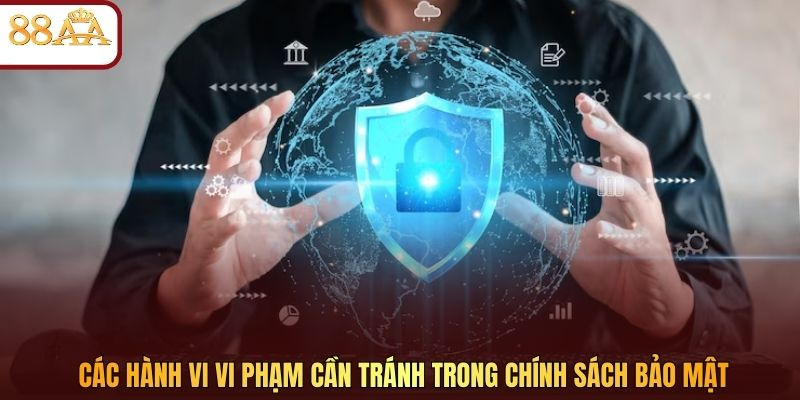 Các hành vi vi phạm cần tránh trong chính sách bảo mật