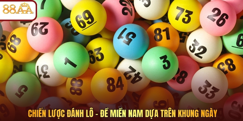 Chiến lược đánh lô – đề miền Nam dựa trên khung ngày