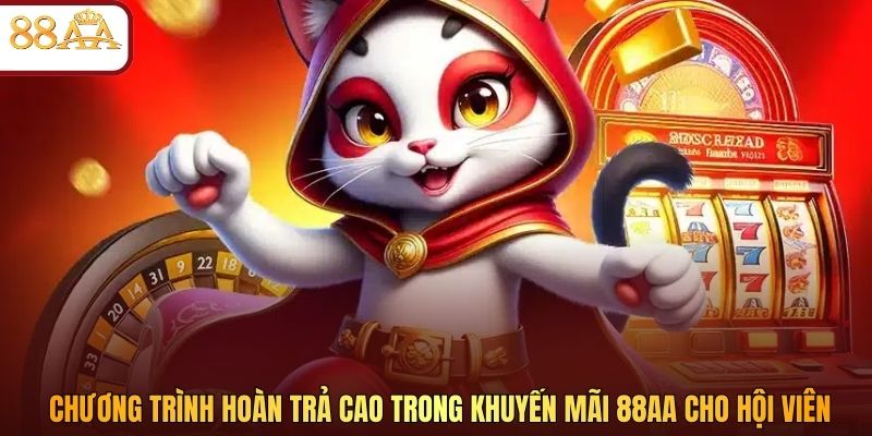 Chương trình hoàn trả cao trong khuyến mãi 88AA cho hội viên