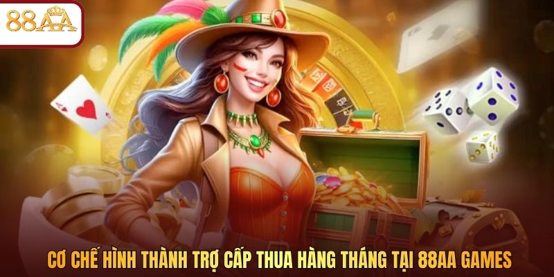 Cơ chế hình thành trợ cấp thua hàng tháng tại 88AA