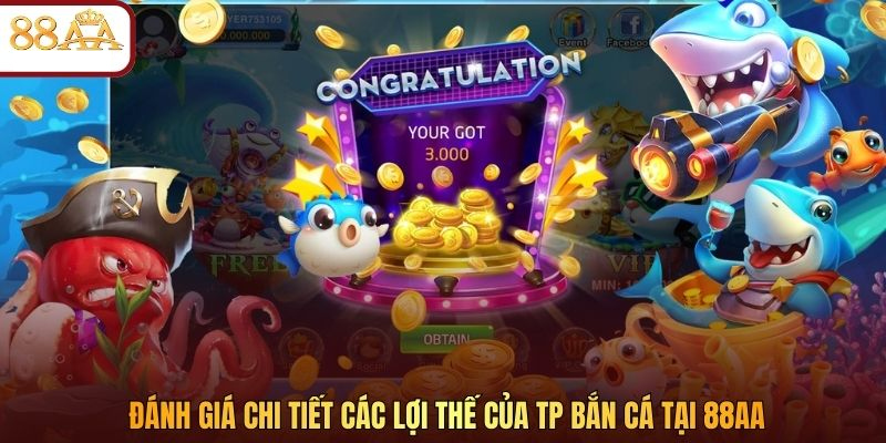 Đánh giá chi tiết các lợi thế của TP bắn cá tại 88AA