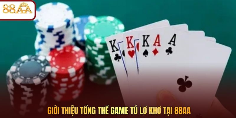 Giới thiệu tổng thể game Tú Lơ Khơ tại 88AA