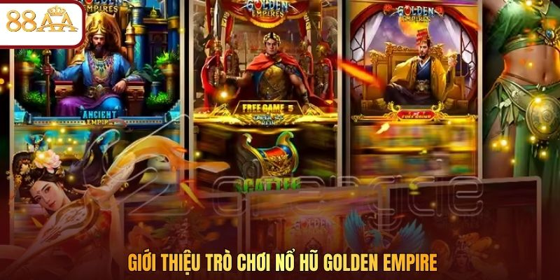 Giới thiệu trò chơi nổ hũ Golden Empire