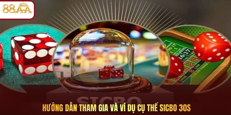 Hướng dẫn tham gia và ví dụ cụ thể Sicbo 30s