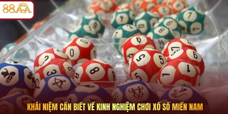 Khái niệm cần biết về kinh nghiệm chơi xổ số miền Nam