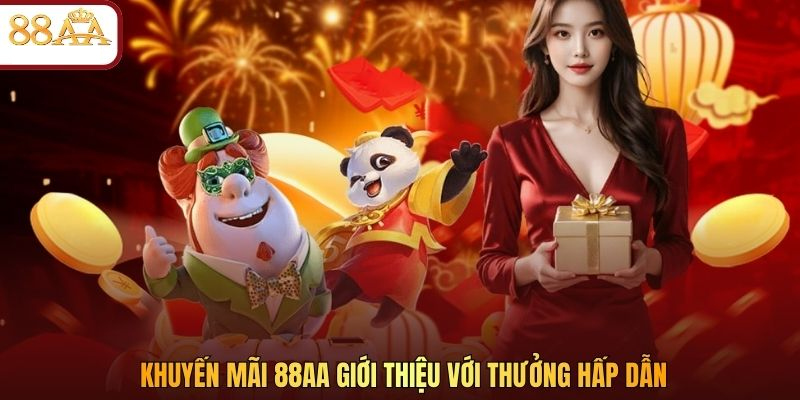 Khuyến mãi 88AA giới thiệu với thưởng hấp dẫn
