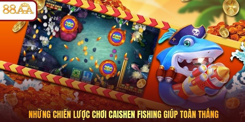 Những chiến lược chơi Caishen Fishing giúp toàn thắng