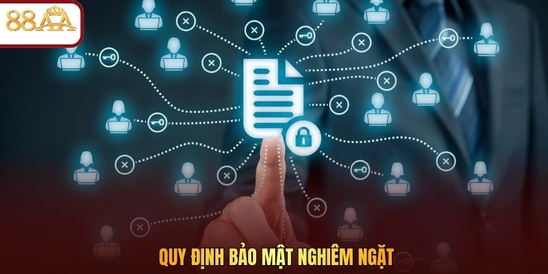 Quy định bảo mật nghiêm ngặt