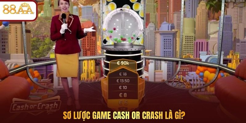 Sơ lược game Cash Or Crash là gì?