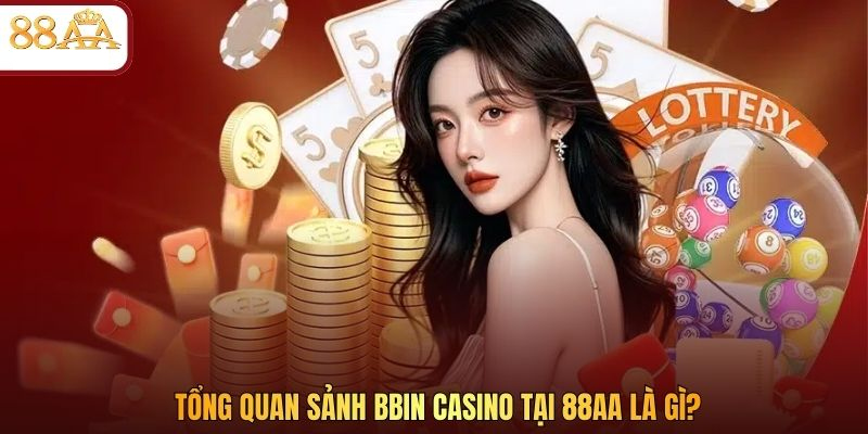 Tổng quan sảnh BBIN casino tại 88AA là gì?