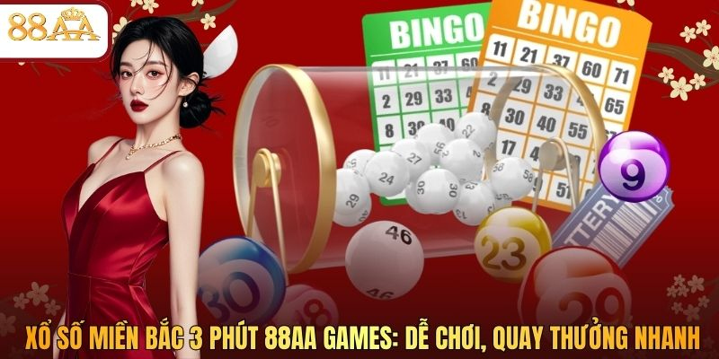 Xổ Số Miền Bắc 3 Phút 88AA: Dễ Chơi, Quay Thưởng Nhanh