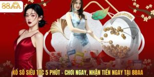 Xổ Số Siêu Tốc 5 Phút – Chơi Ngay, Nhận Tiền Ngay Tại 88AA